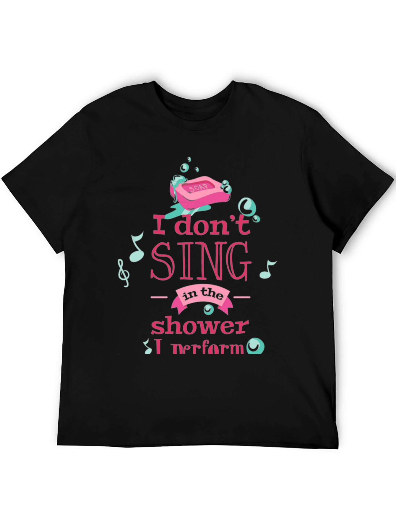 Shower Singer T-Shirt - I Perform Graphic Tee