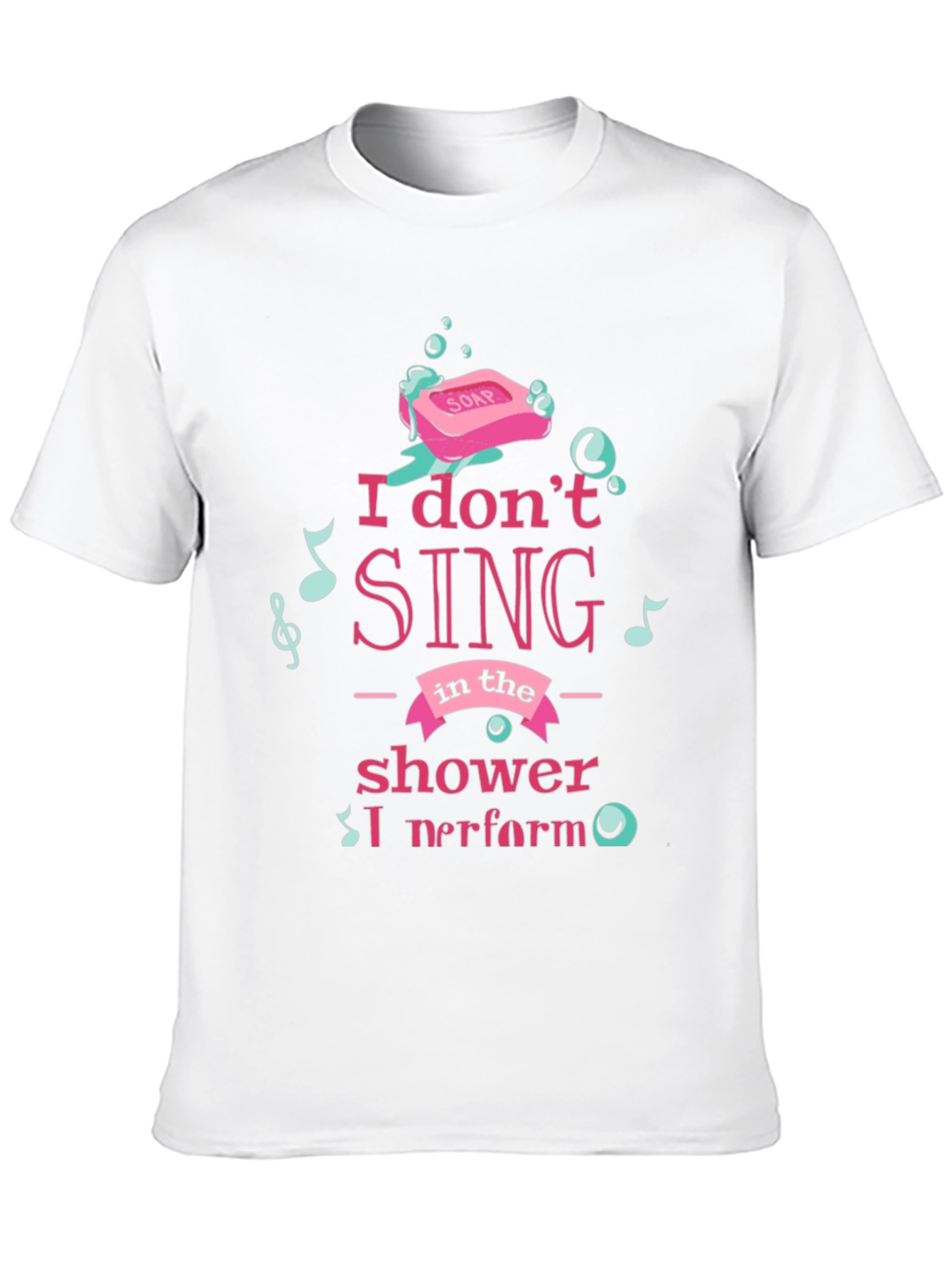 Shower Singer T-Shirt - I Perform Graphic Tee