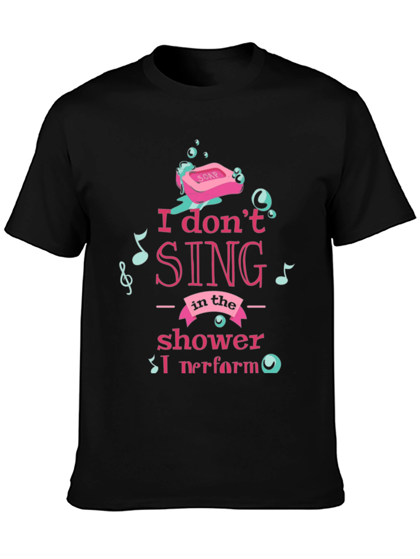 Shower Singer T-Shirt - I Perform Graphic Tee