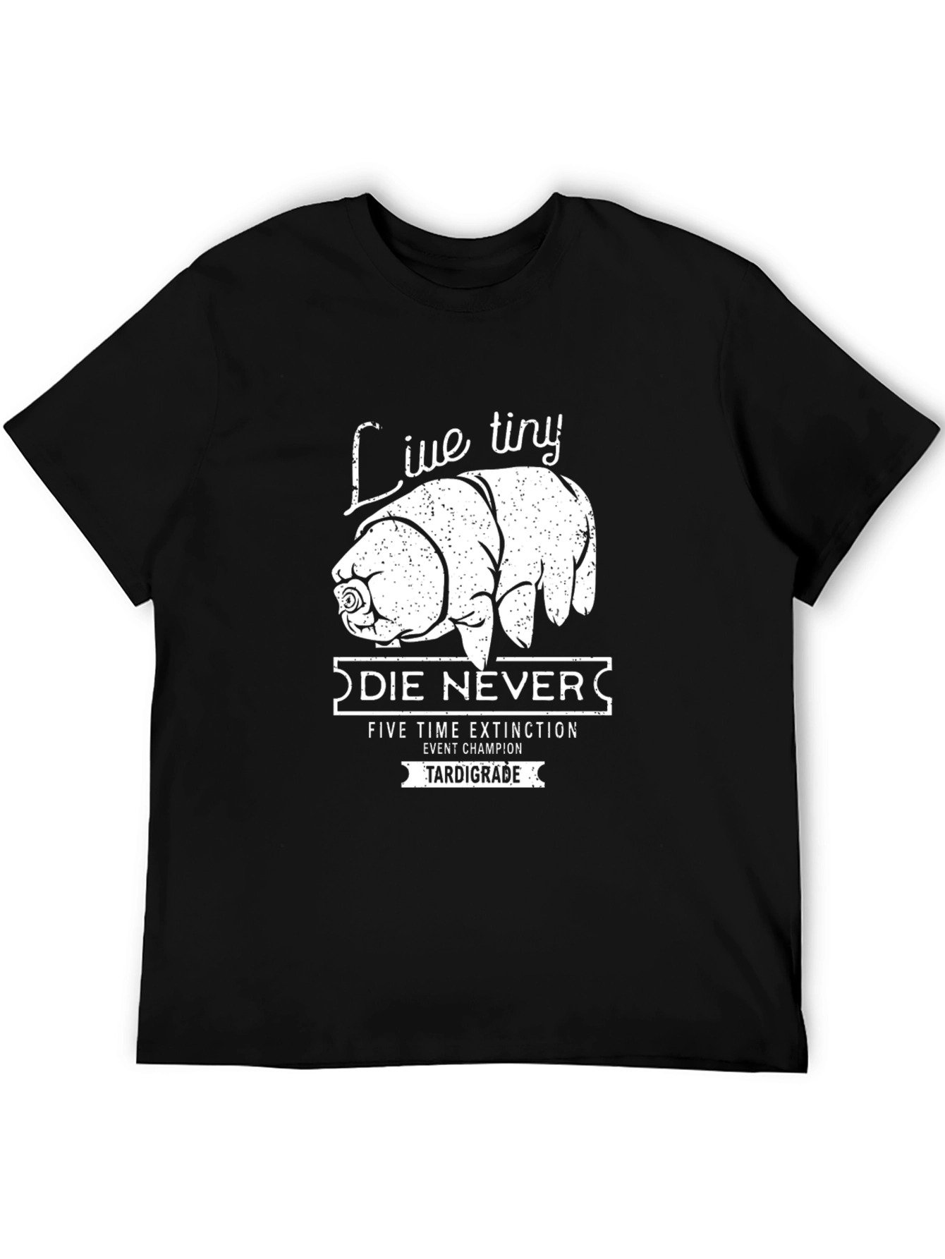 Live Tiny Die Never Tardigrade Black T-Shirt