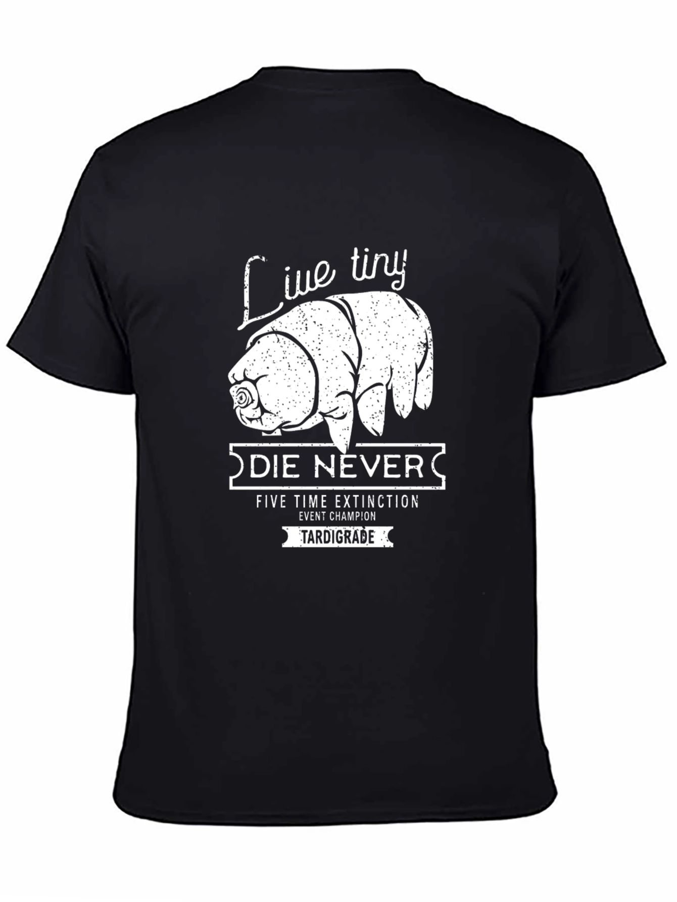 Live Tiny Die Never Tardigrade Black T-Shirt