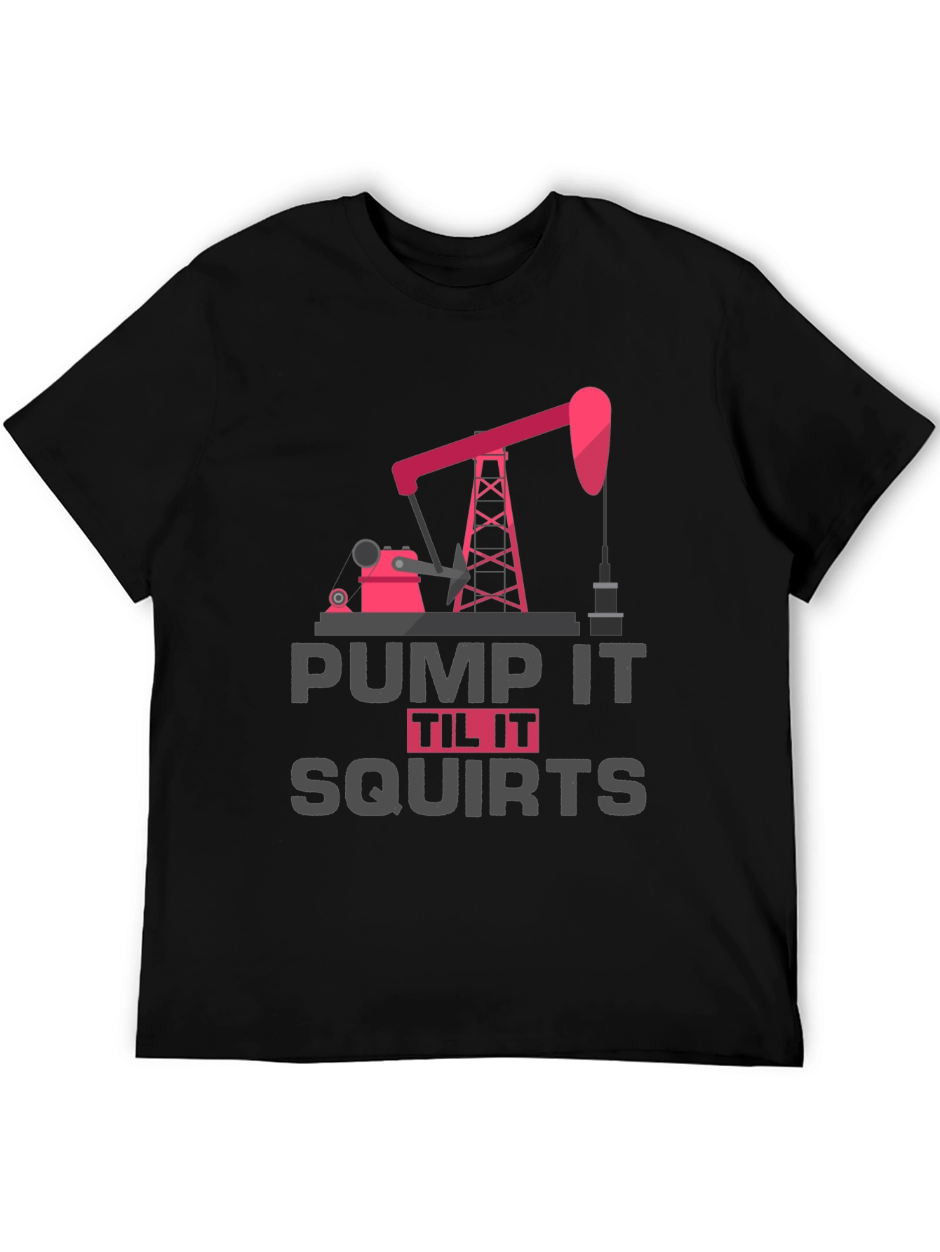 Pump It Til It Squirts Graphic Tee