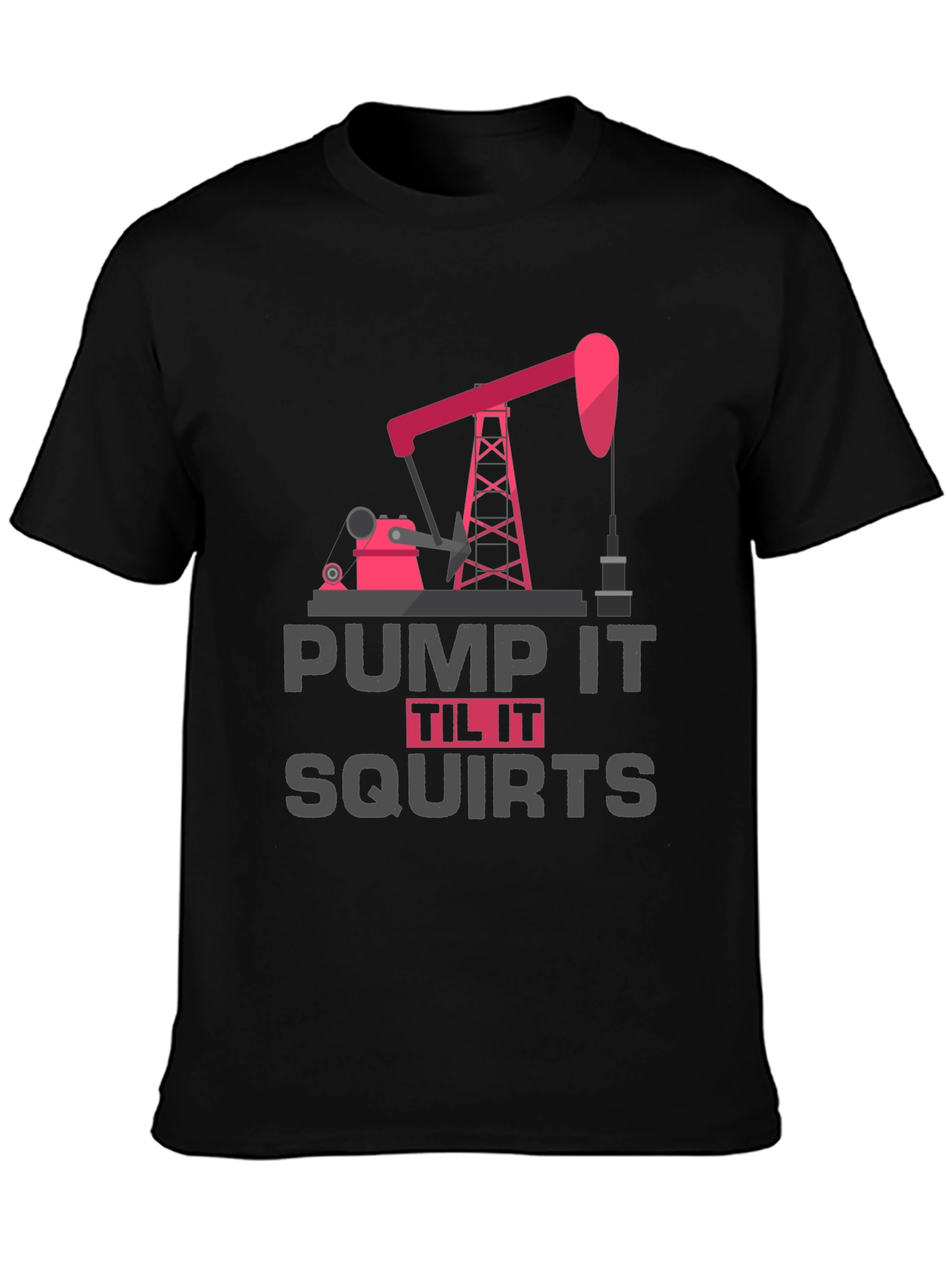 Pump It Til It Squirts Graphic Tee