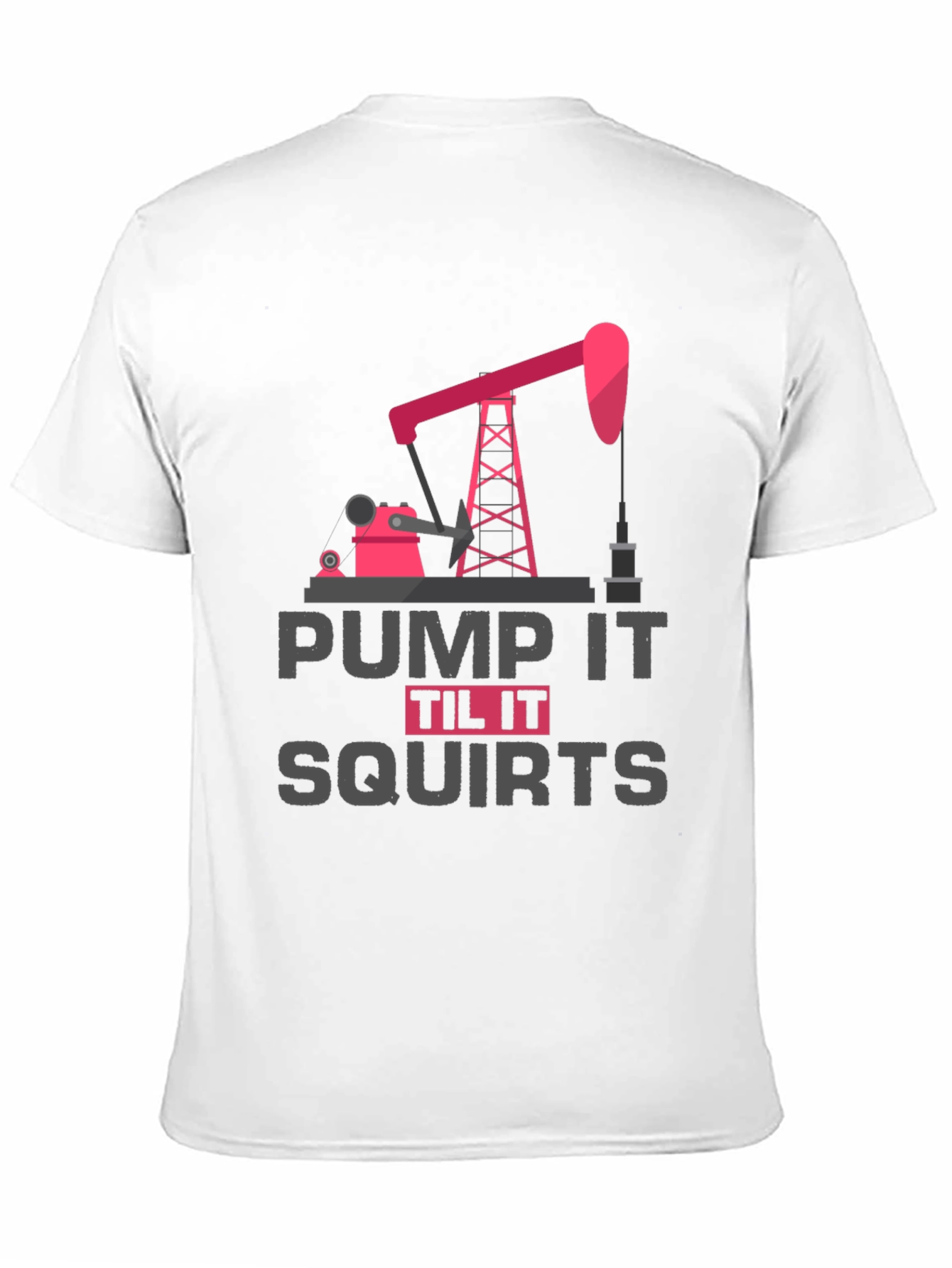 Pump It Til It Squirts Graphic Tee