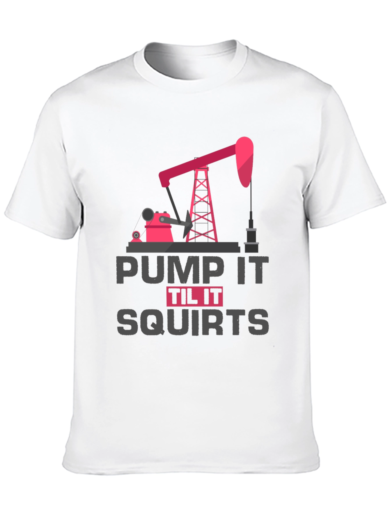 Pump It Til It Squirts Graphic Tee