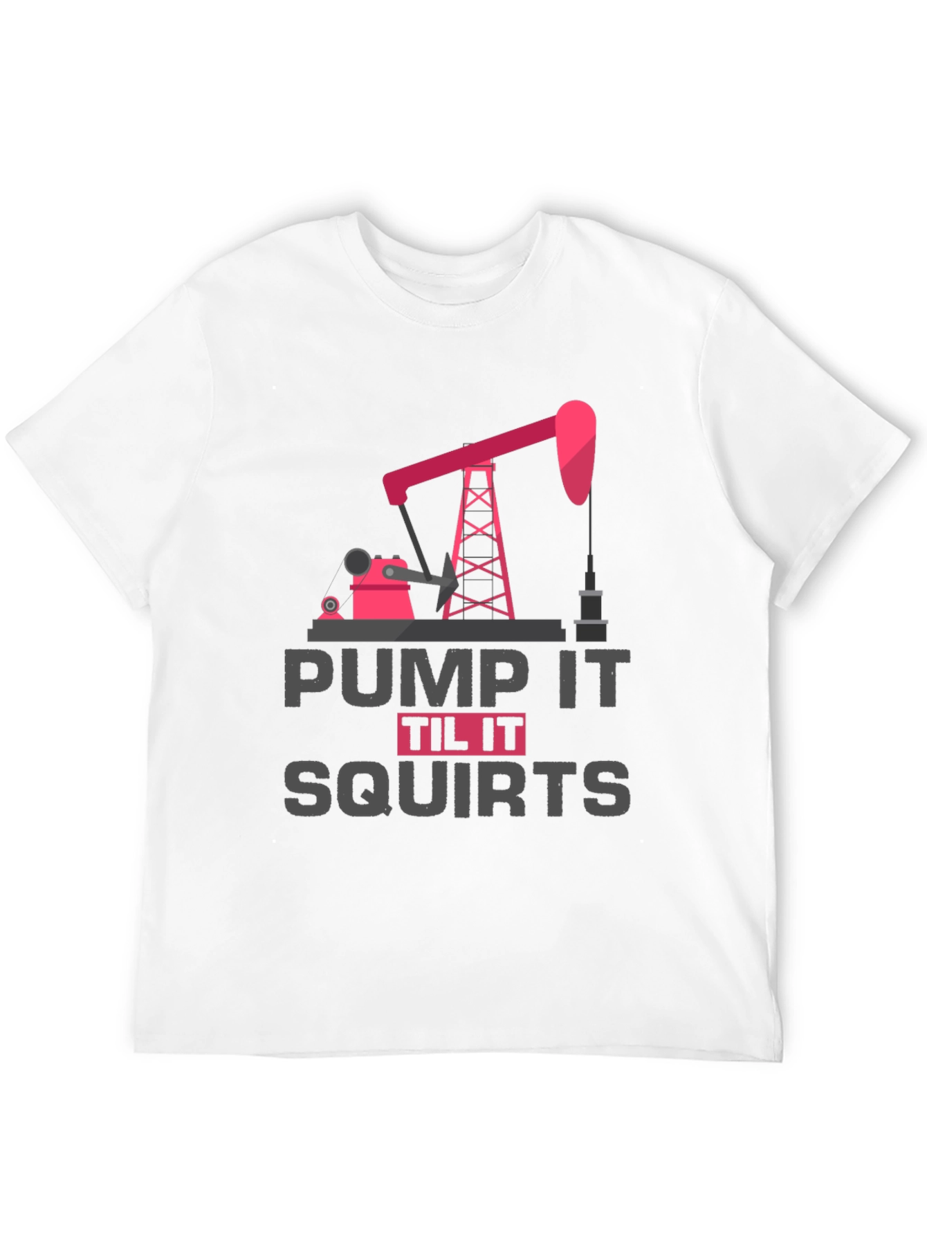 Pump It Til It Squirts Graphic Tee