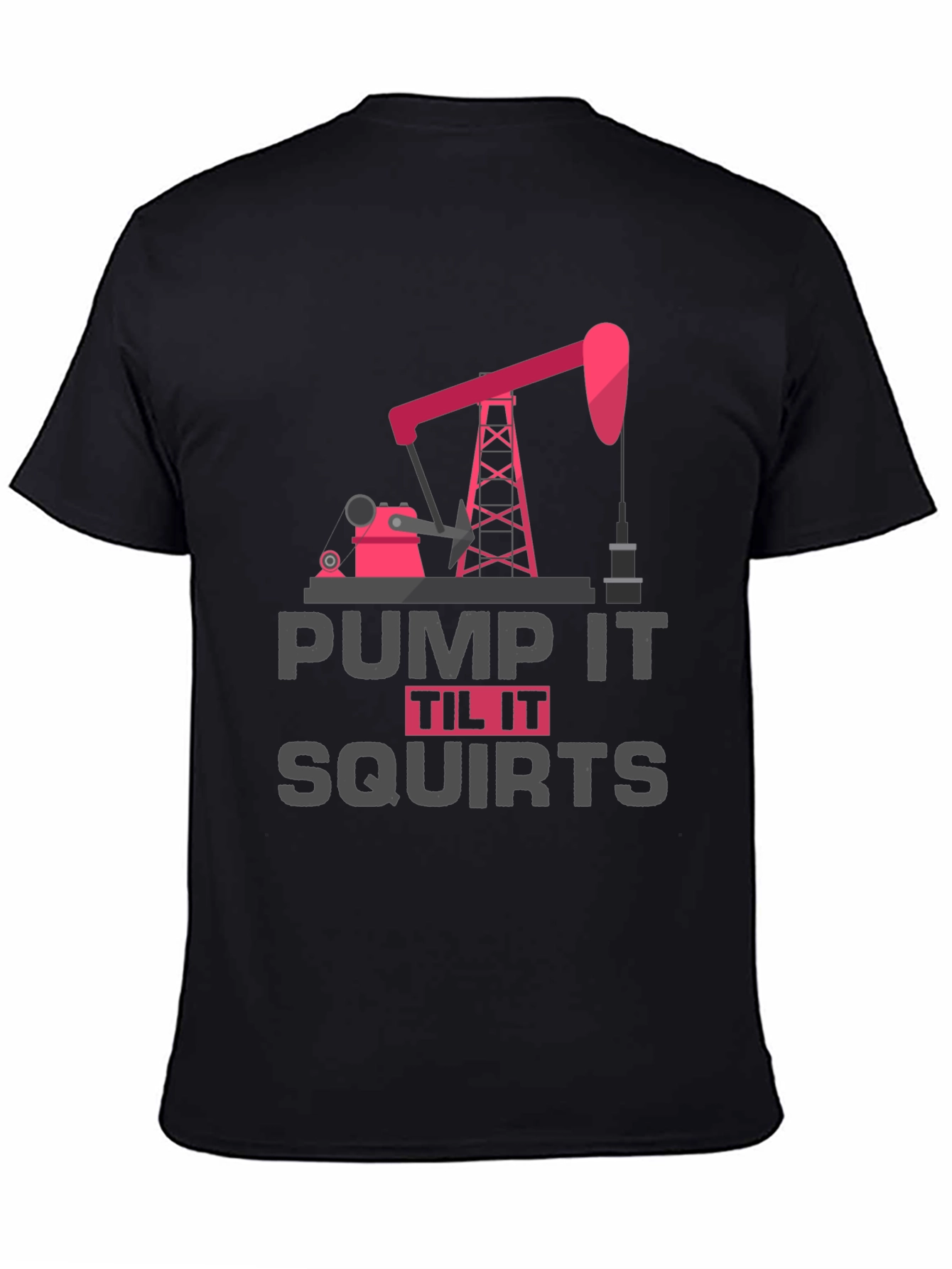 Pump It Til It Squirts Graphic Tee