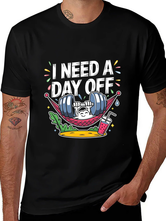 I Need A Day Off Graphic Tee - Funny Workout Shirt