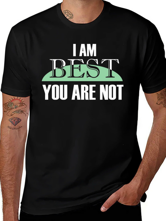 I Am Best You Are Not Graphic Tee