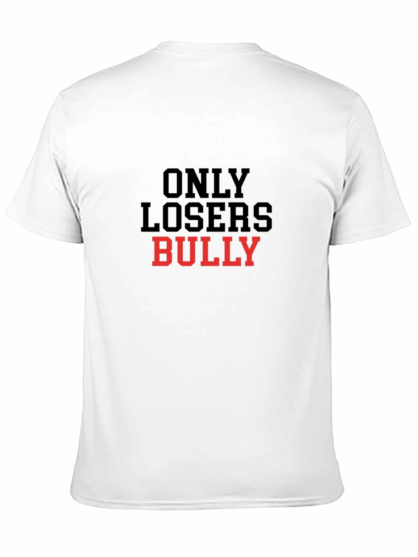 Only Losers Bully T-Shirt Anti-Bullying Tee