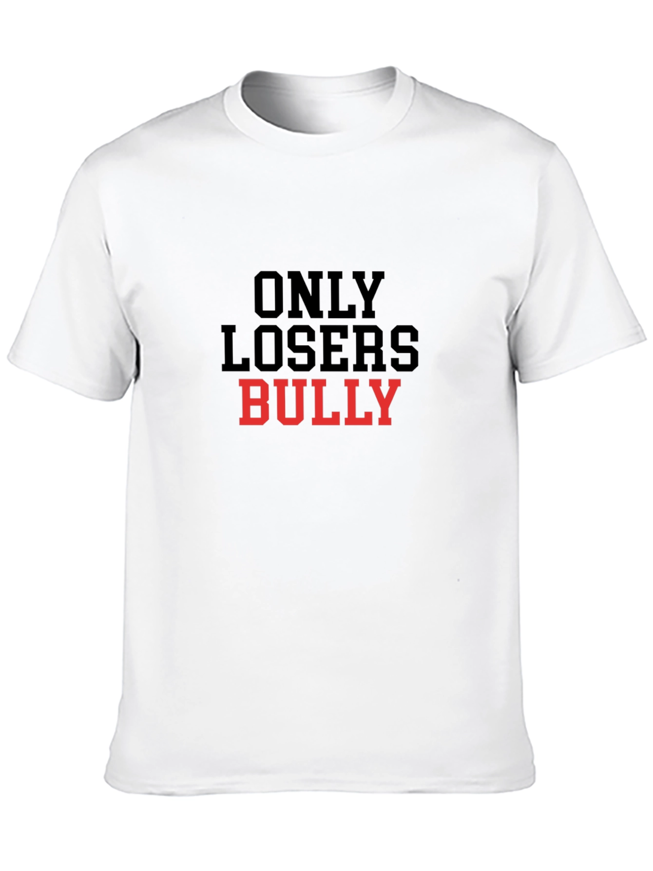 Only Losers Bully T-Shirt Anti-Bullying Tee