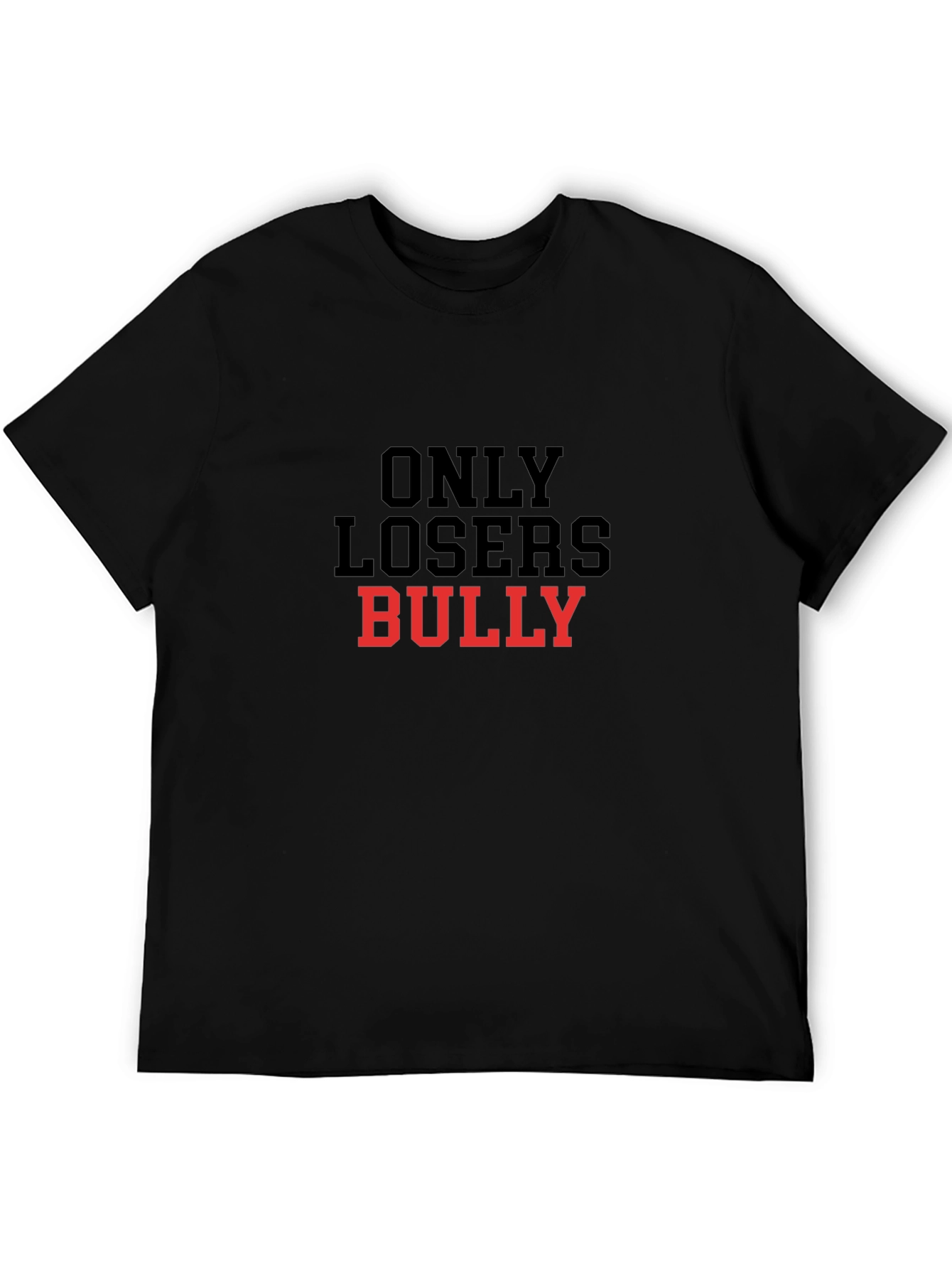 Only Losers Bully T-Shirt Anti-Bullying Tee
