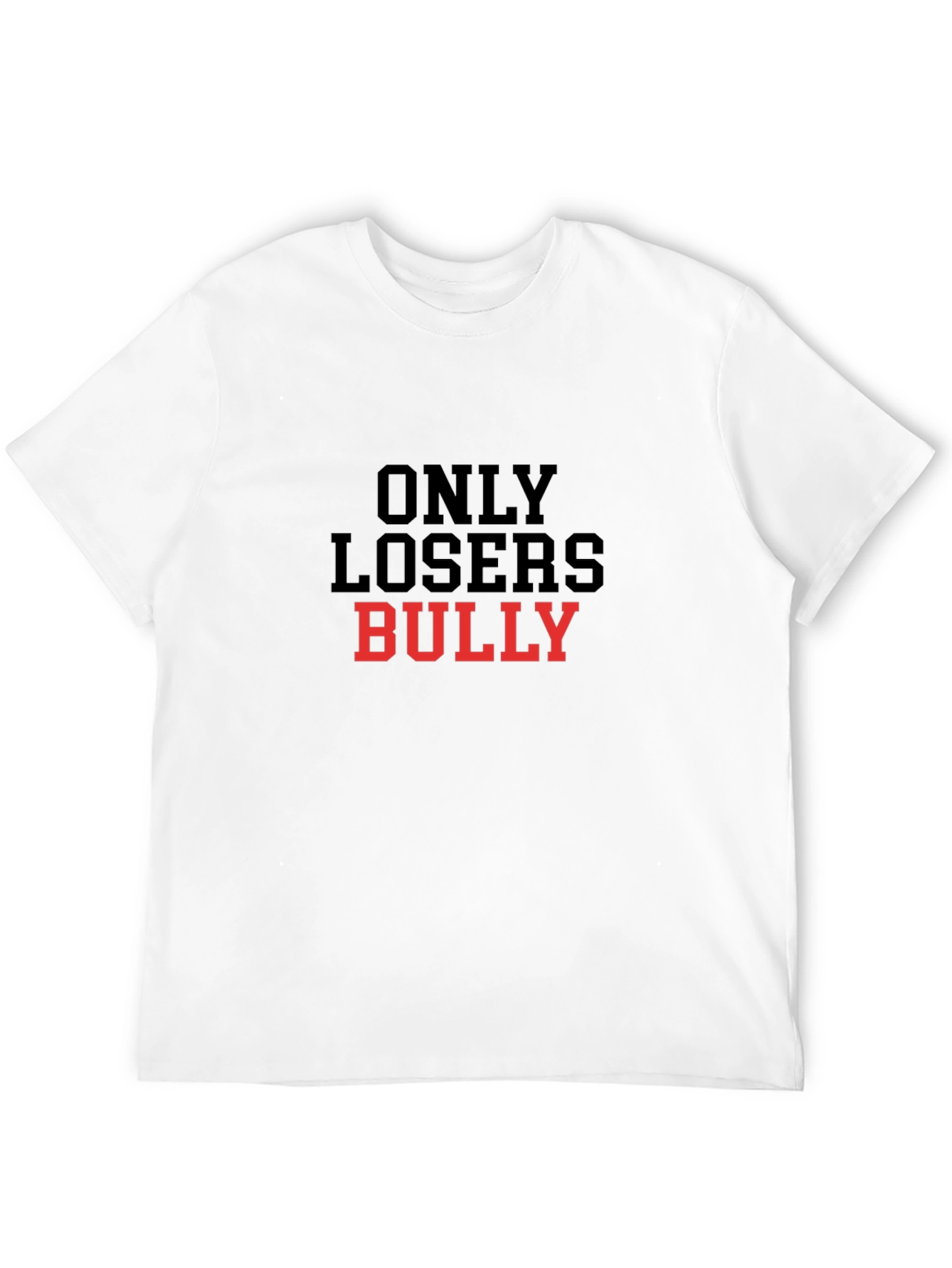 Only Losers Bully T-Shirt Anti-Bullying Tee