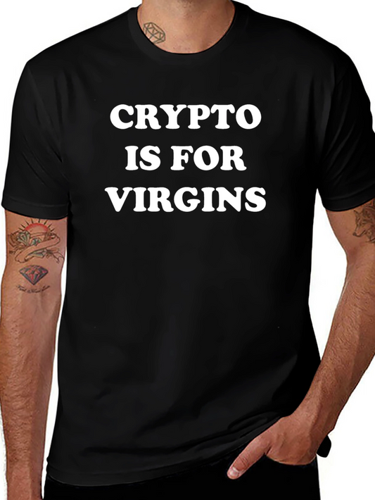 Crypto Is For Virgins T-Shirt - Statement Tee