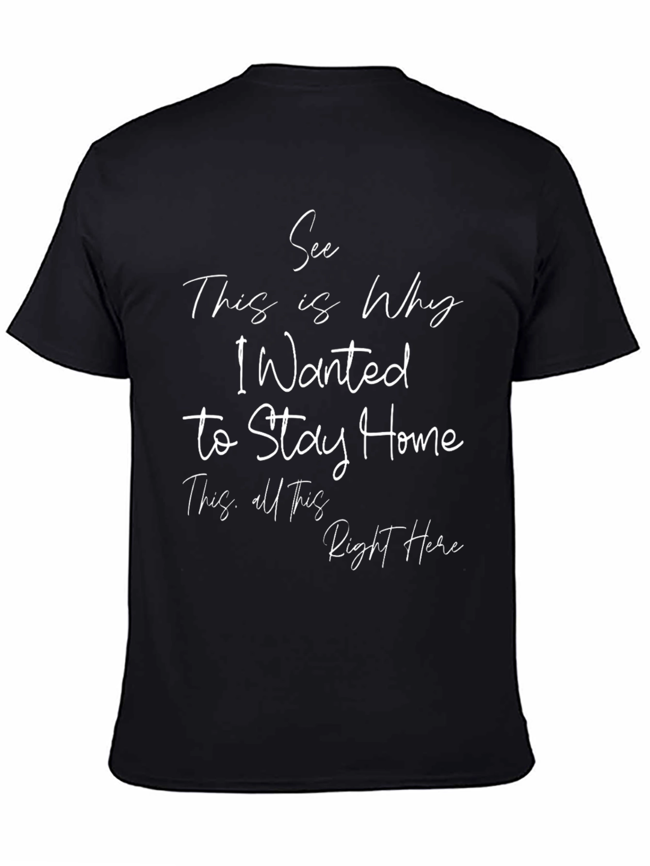 See Why I Wanted to Stay Home Black T-Shirt