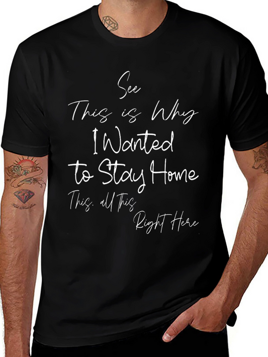 See Why I Wanted to Stay Home Black T-Shirt