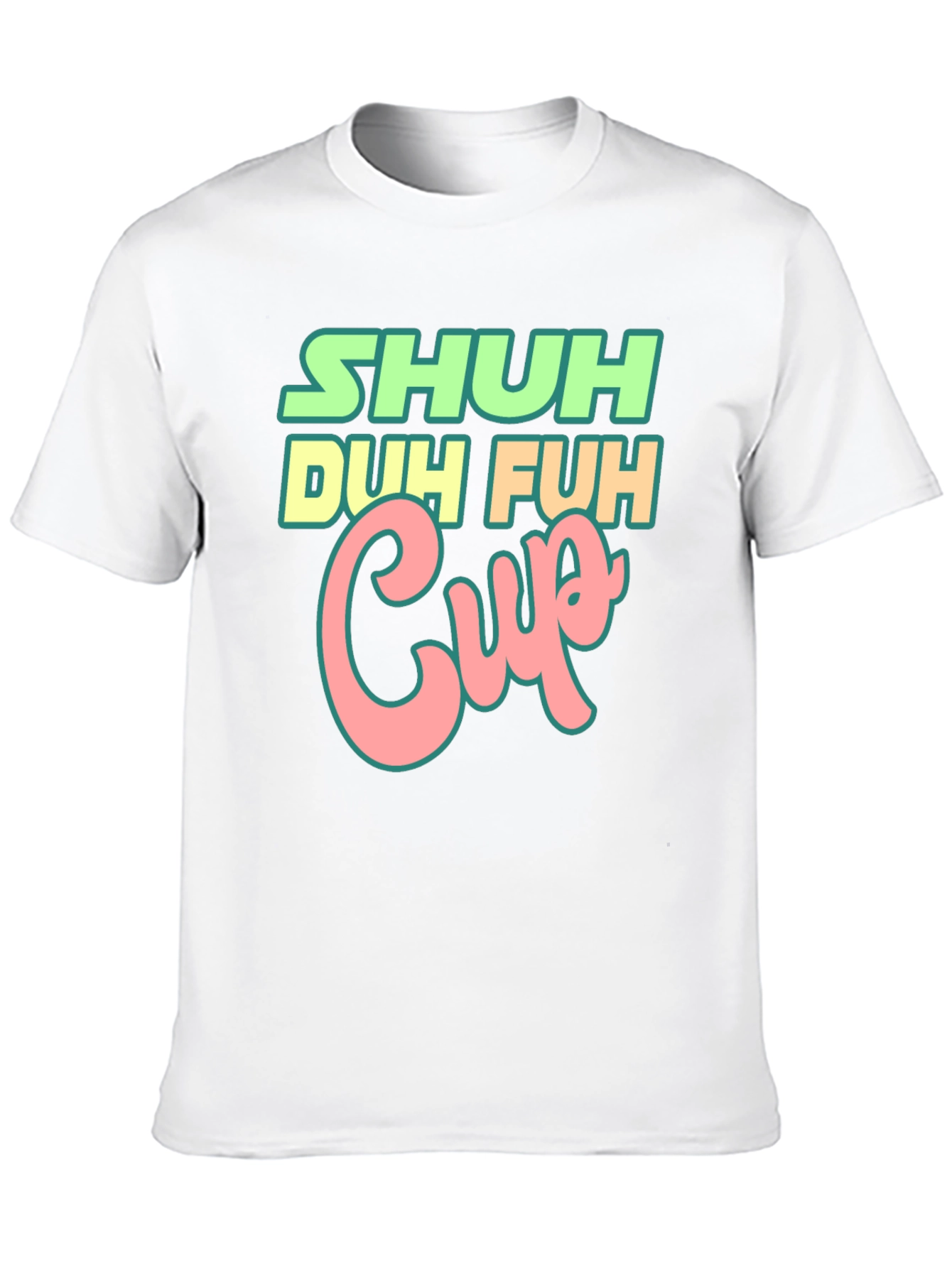Shuh Duh Fuh Cup Black T-Shirt Funny Graphic Tee