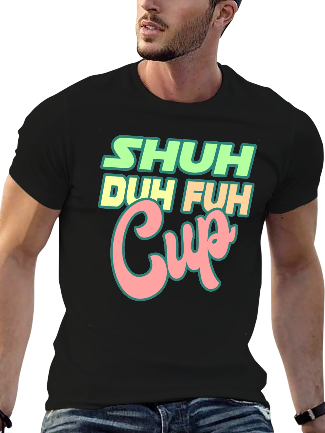 Shuh Duh Fuh Cup Black T-Shirt Funny Graphic Tee