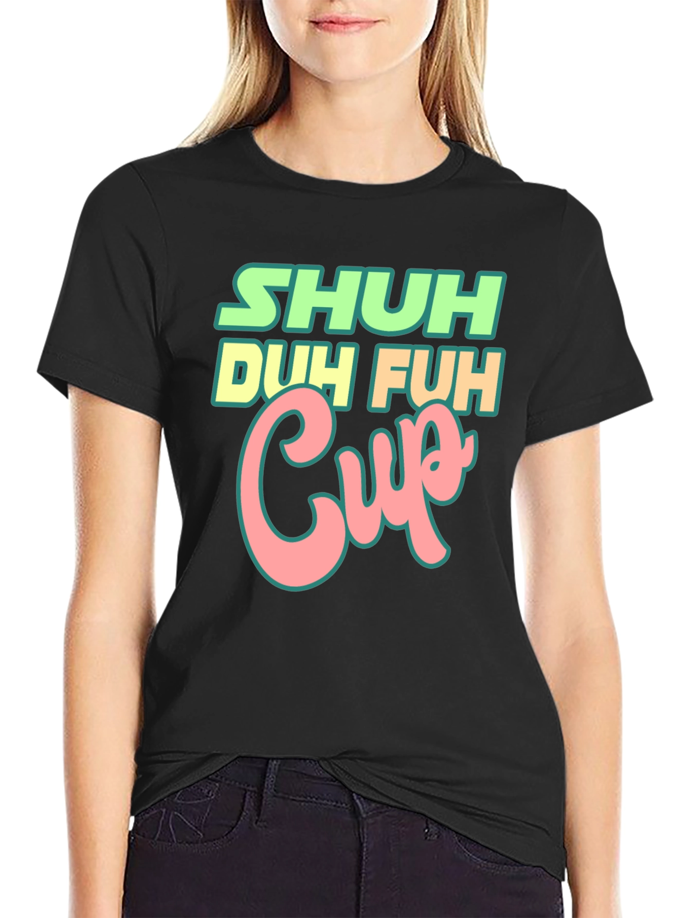 Shuh Duh Fuh Cup Black T-Shirt Funny Graphic Tee