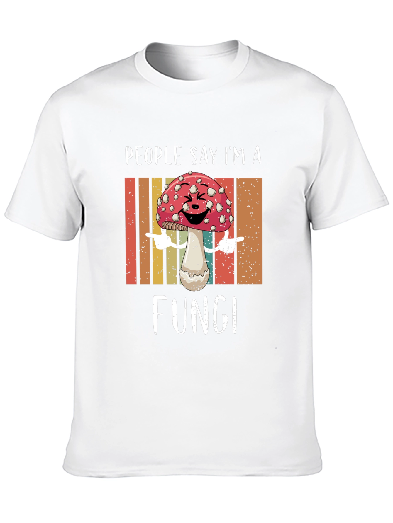 People Say Im a Fungi T-Shirt
