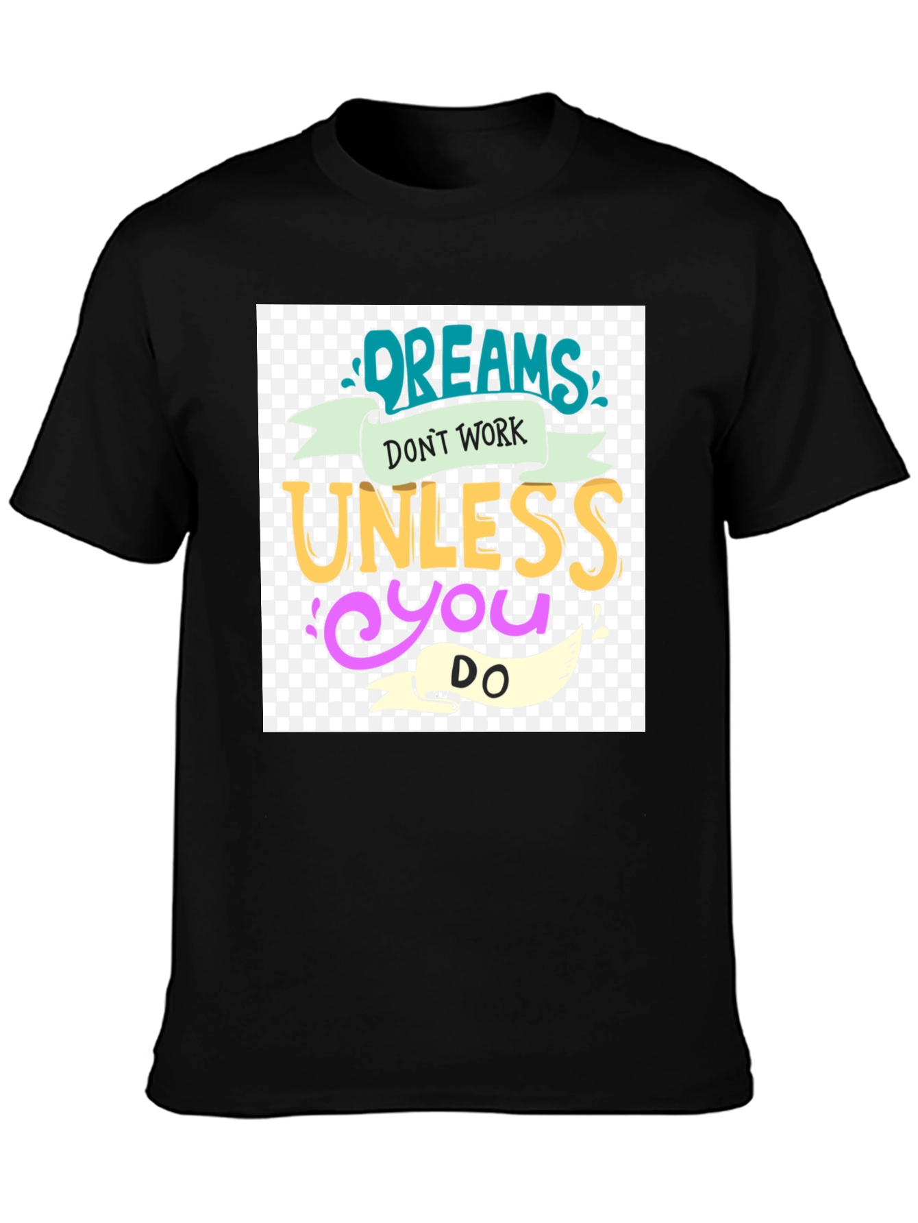 Dreams Dont Work Black Graphic Tee