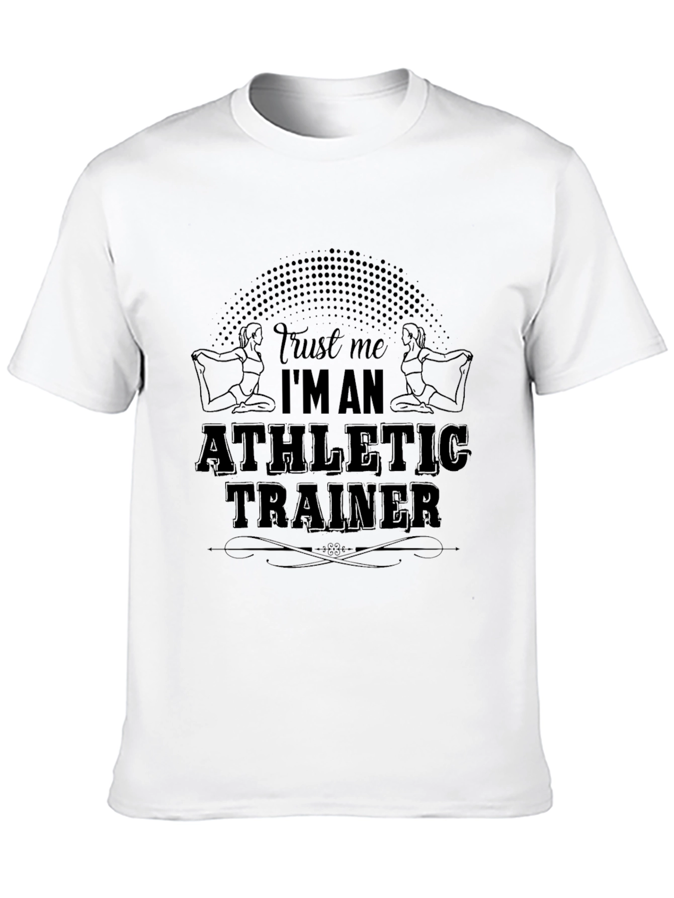 Athletic Trainer T-Shirt: Trust Me Im an Athletic Trainer