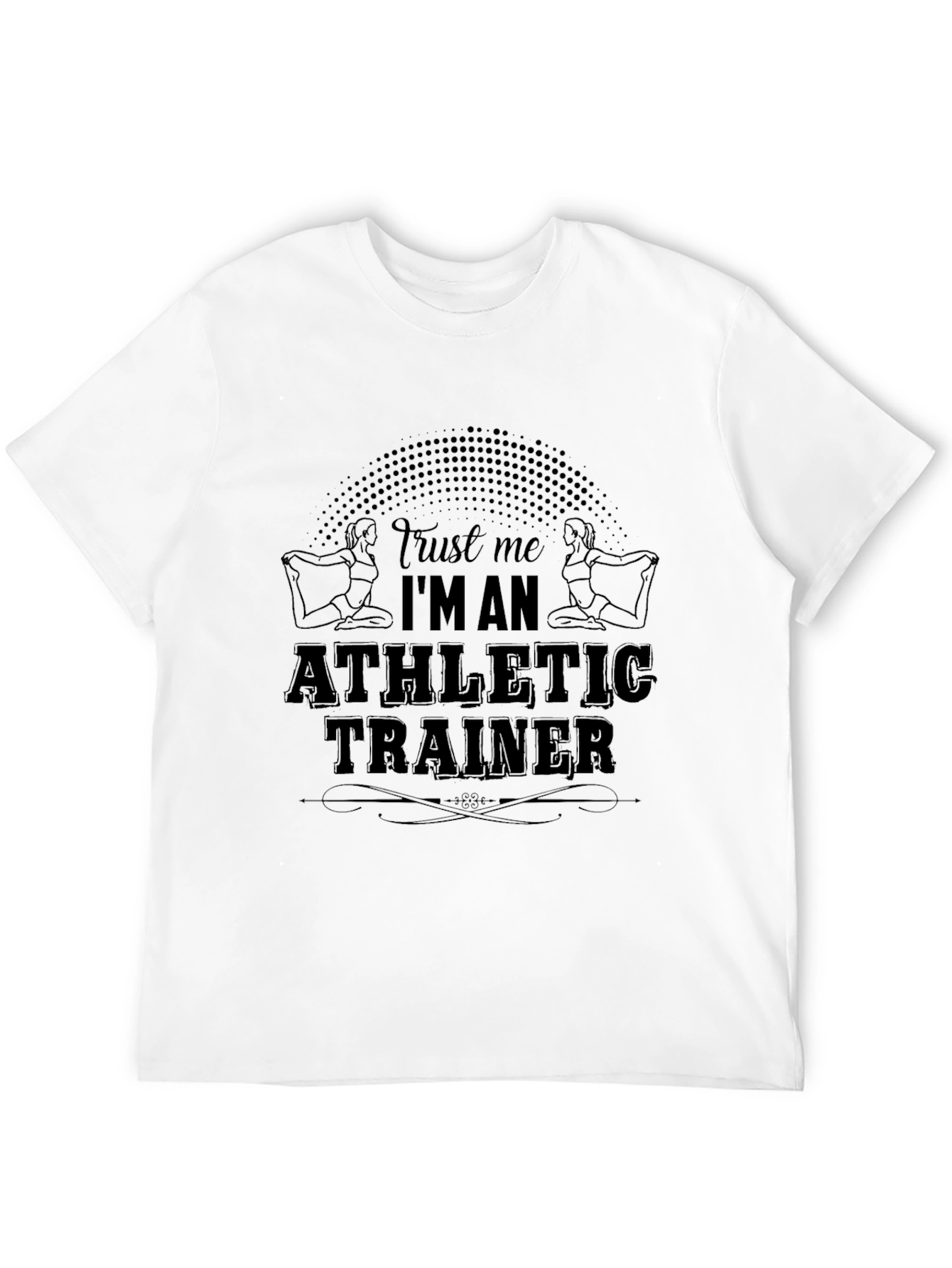 Athletic Trainer T-Shirt: Trust Me Im an Athletic Trainer
