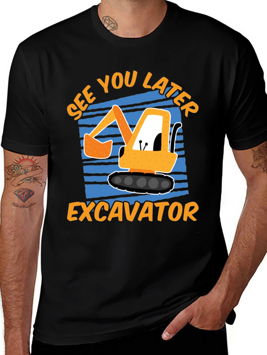 See You Later Excavator T-Shirt - Construction Vehicle Tee