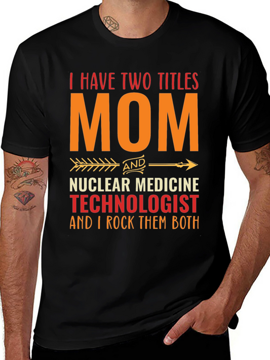 Mom Nuclear Medicine Technologist T-Shirt