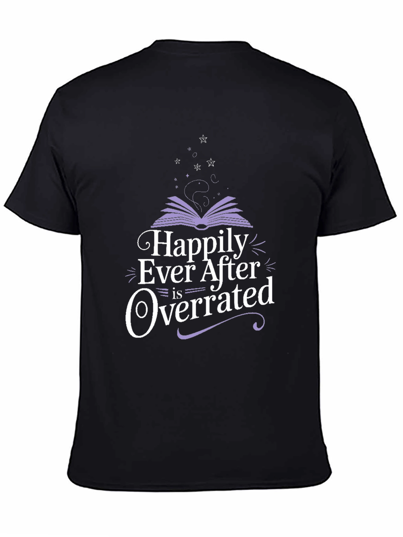 Happily Ever After Is Overrated T-Shirt