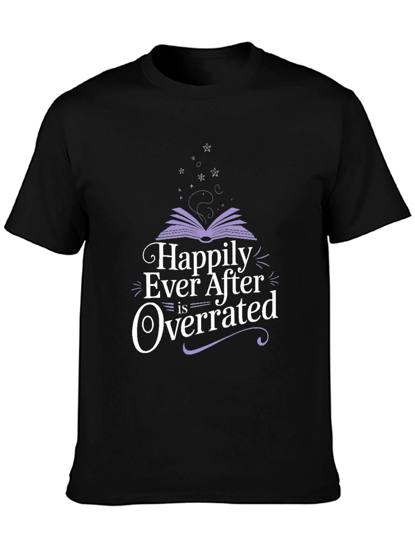 Happily Ever After Is Overrated T-Shirt