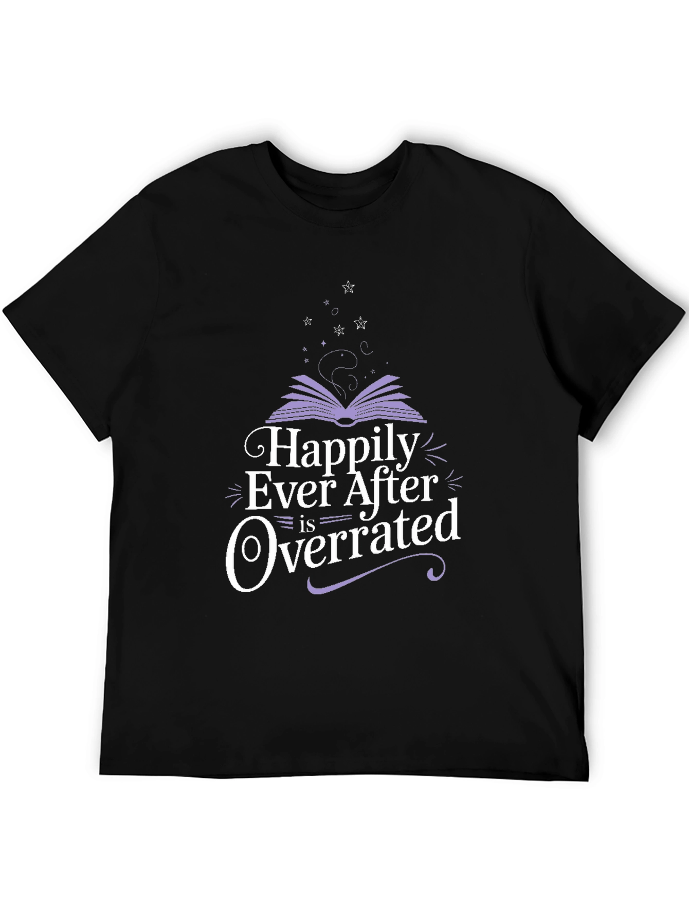 Happily Ever After Is Overrated T-Shirt