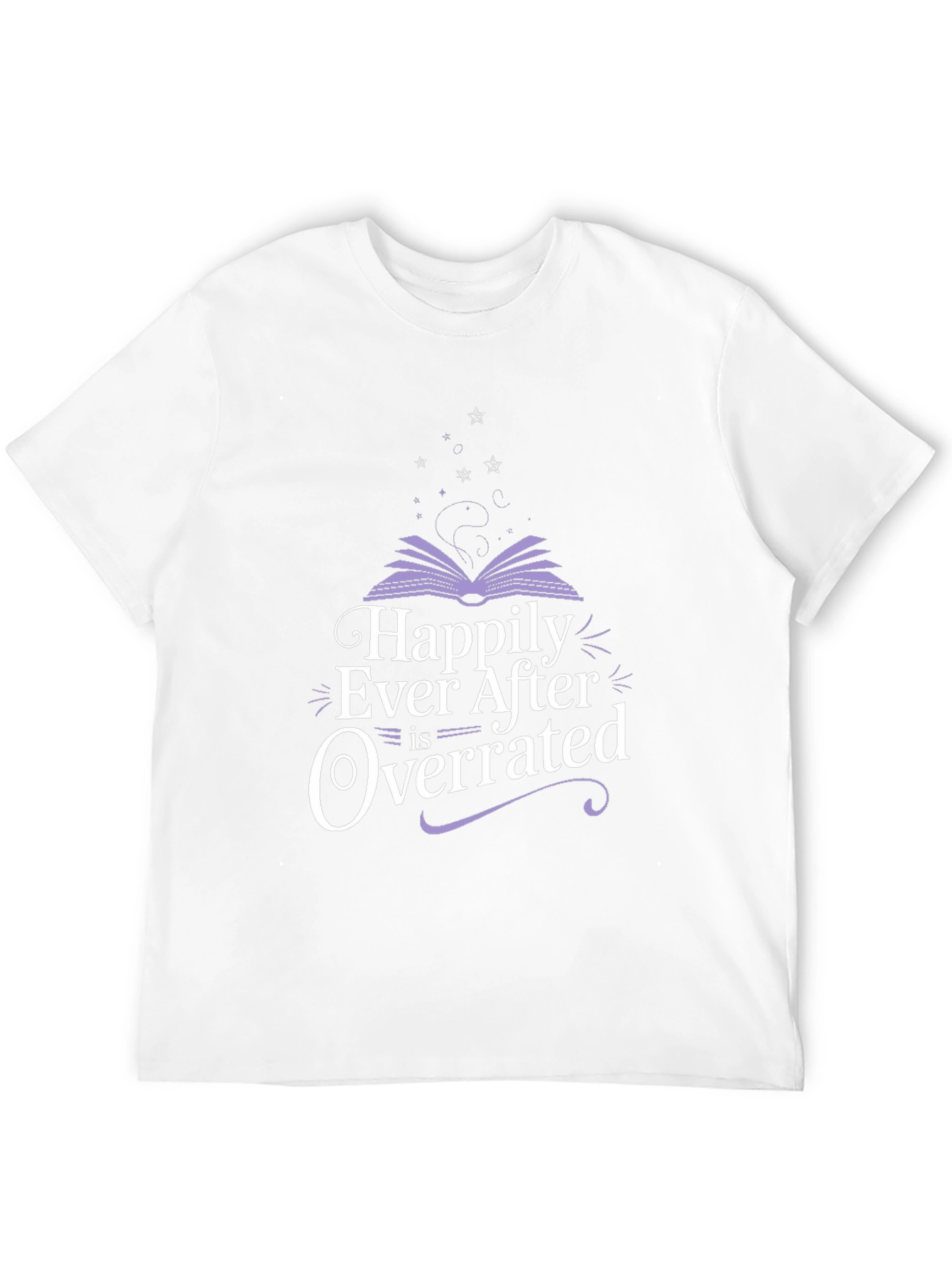 Happily Ever After Is Overrated T-Shirt