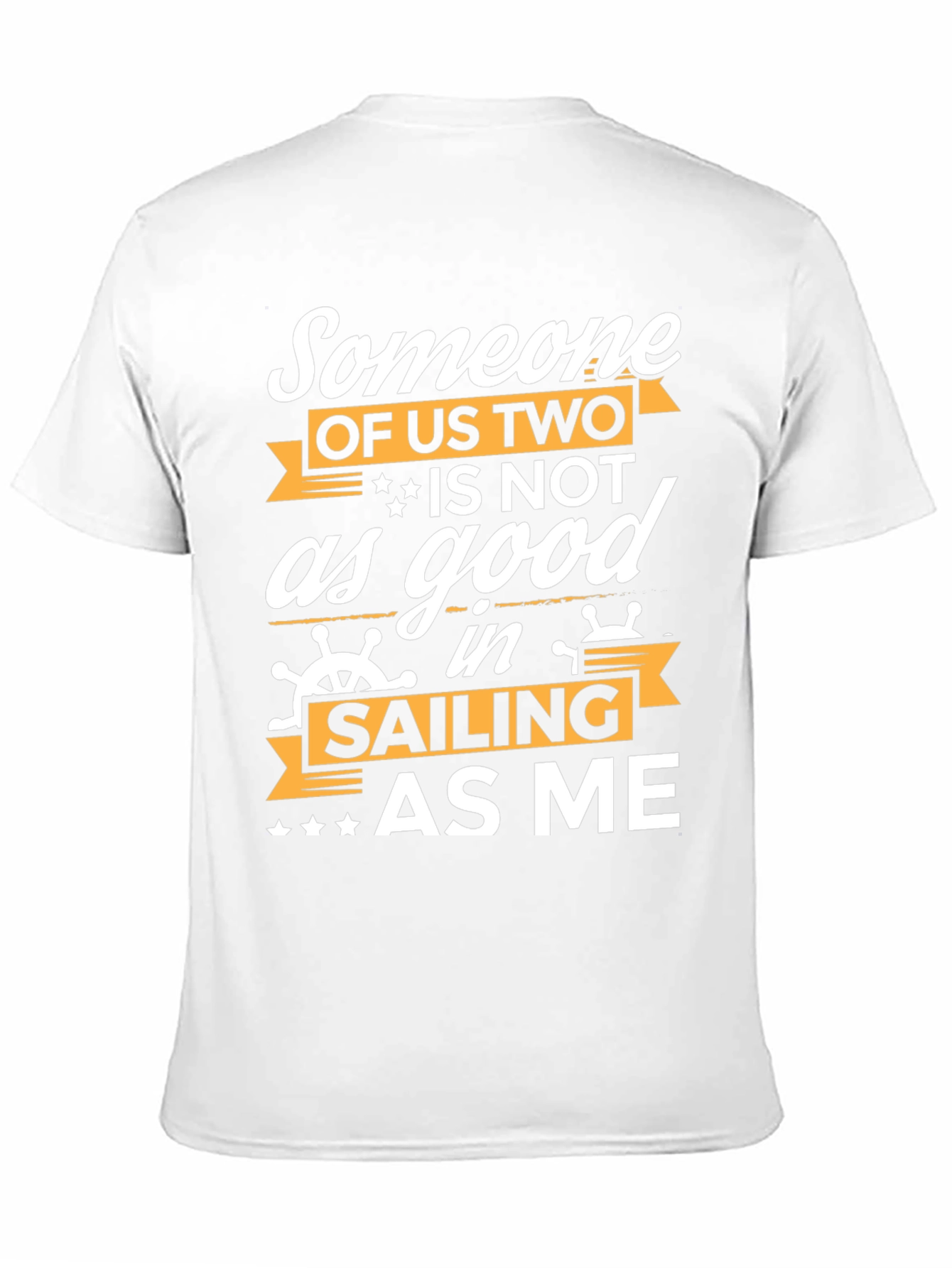 Funny Sailing T-Shirt - Someone Of Us Two