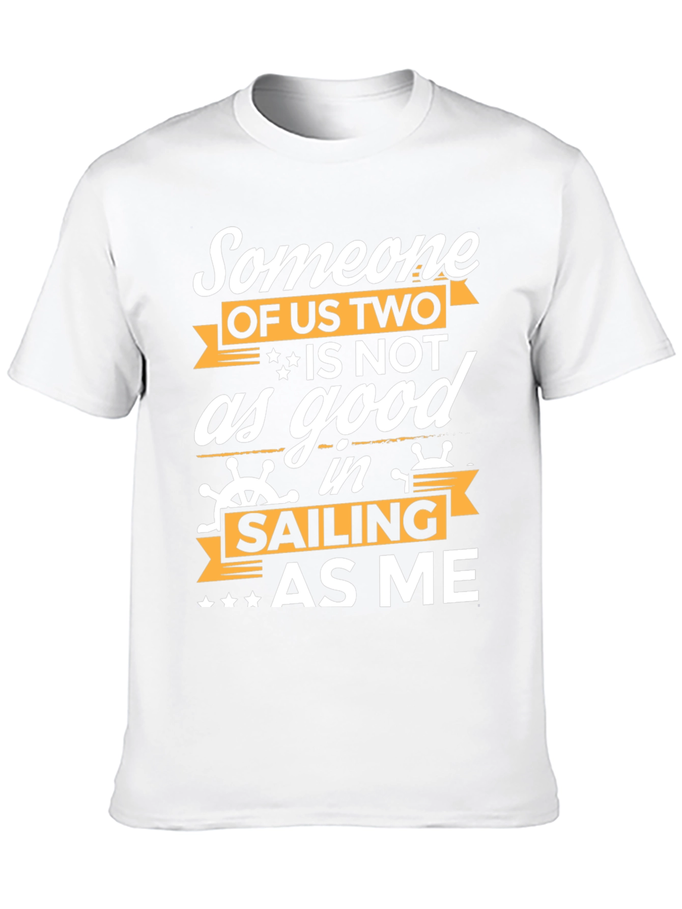 Funny Sailing T-Shirt - Someone Of Us Two