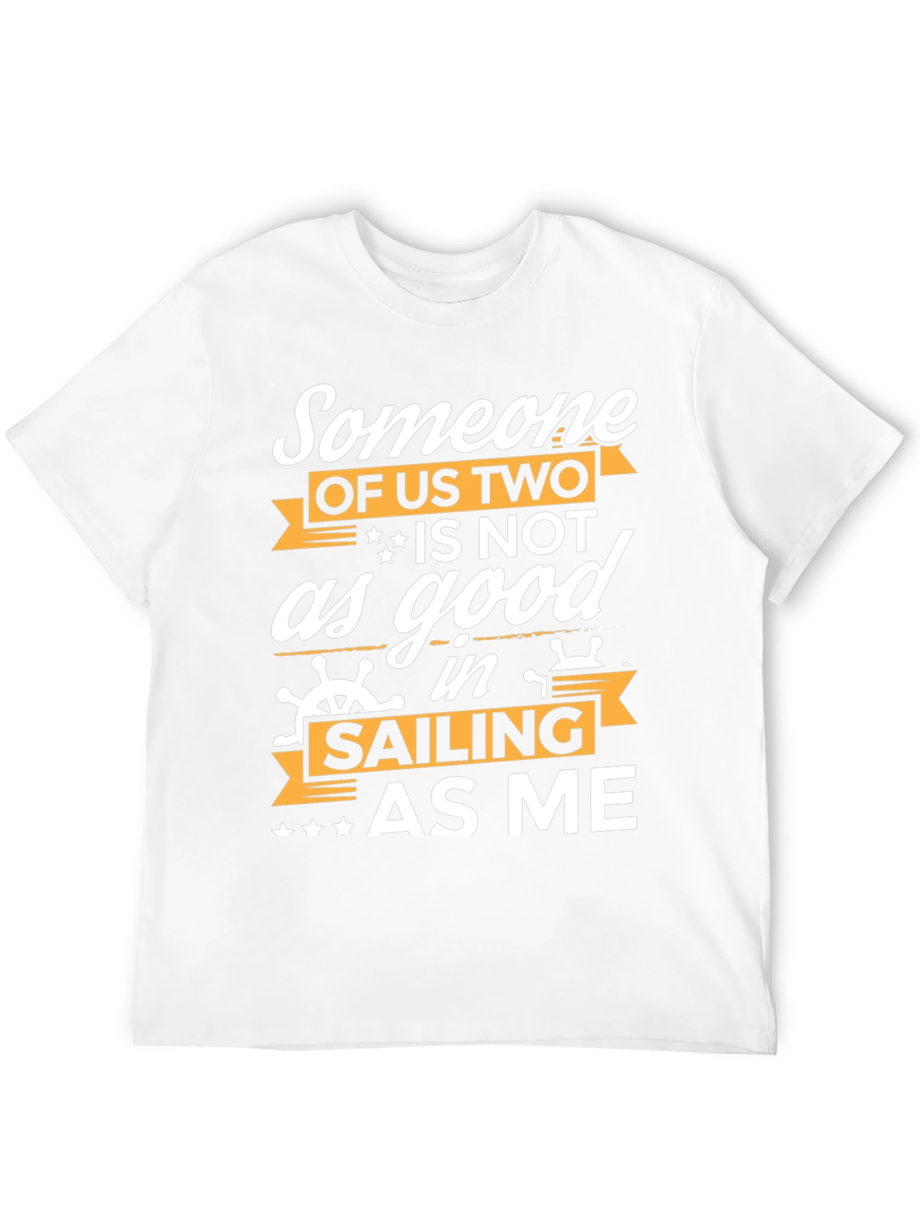 Funny Sailing T-Shirt - Someone Of Us Two