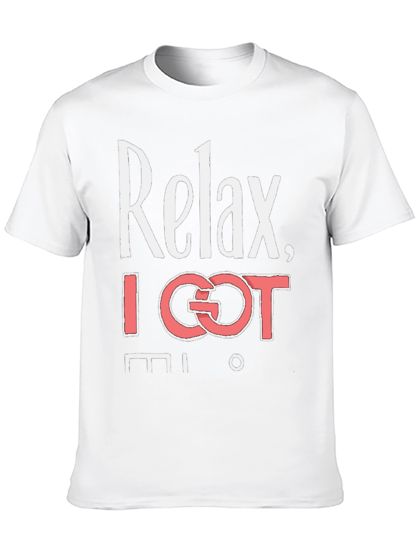 Relax I Got This T-Shirt