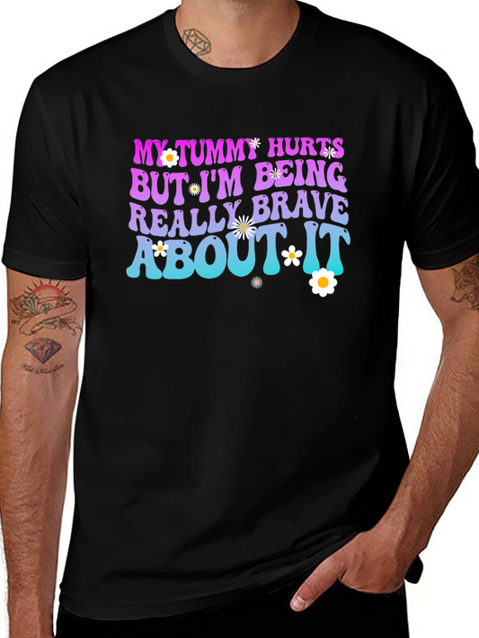 My Tummy Hurts Brave T-Shirt - Comfort and Style