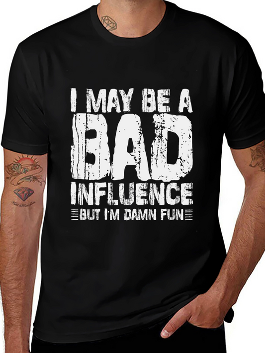 I May Be a Bad Influence Mens Tee