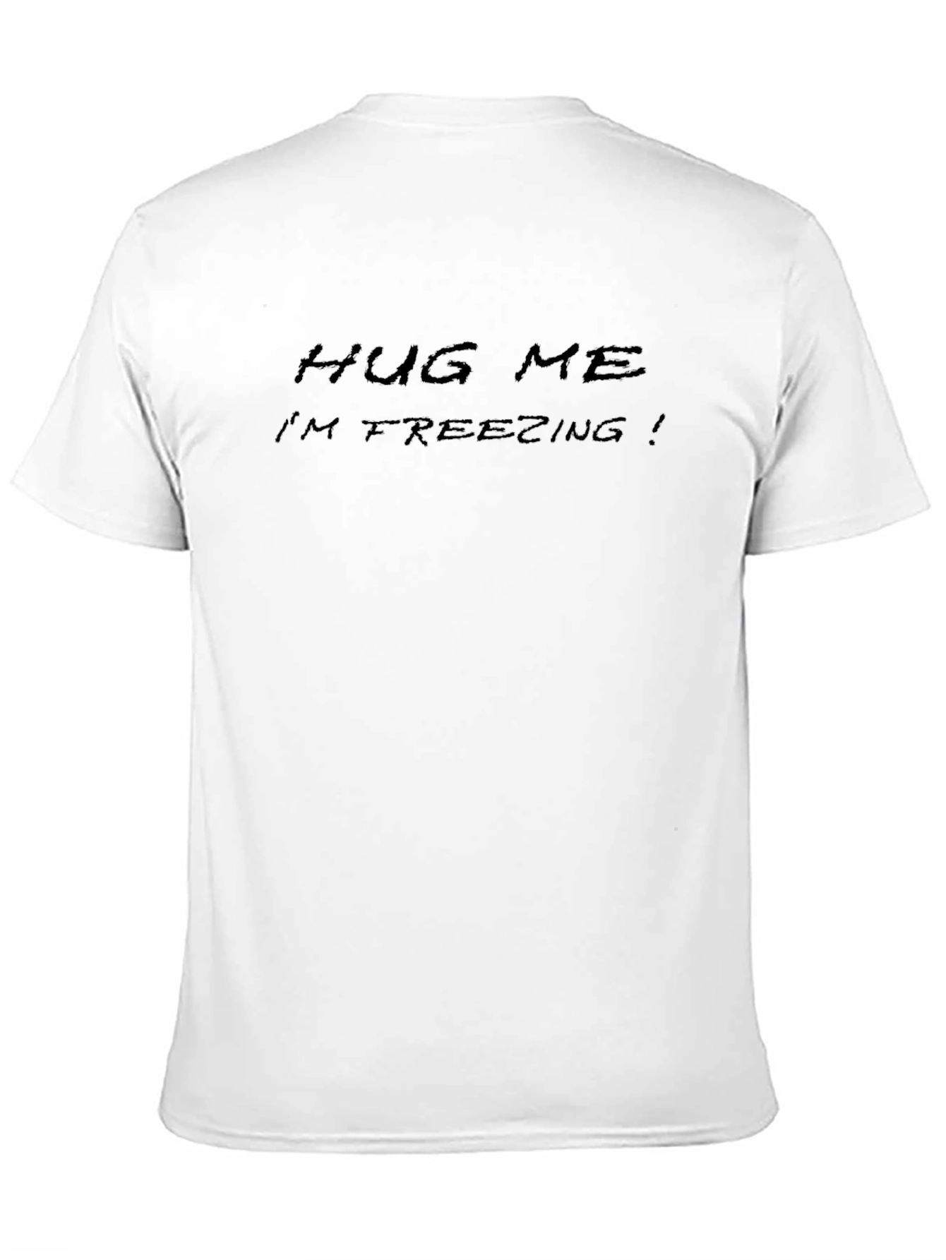 Hug Me Im Freezing T-Shirt