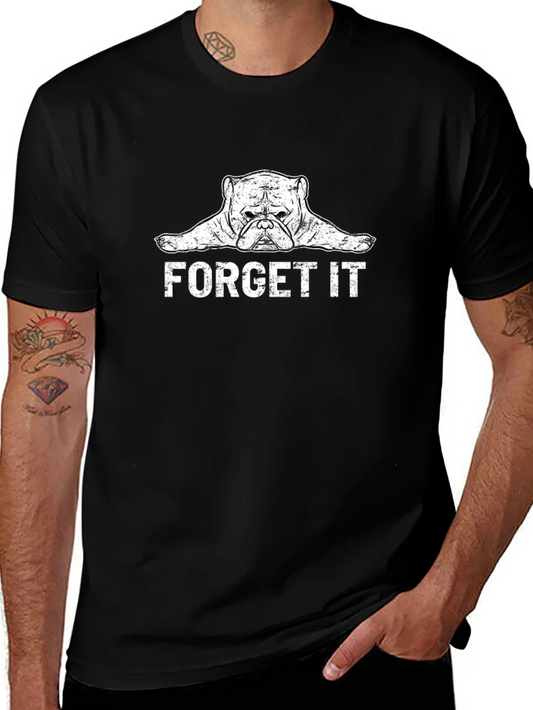 Forget It Bulldog Graphic Tee - Funny Dog Lover Shirt