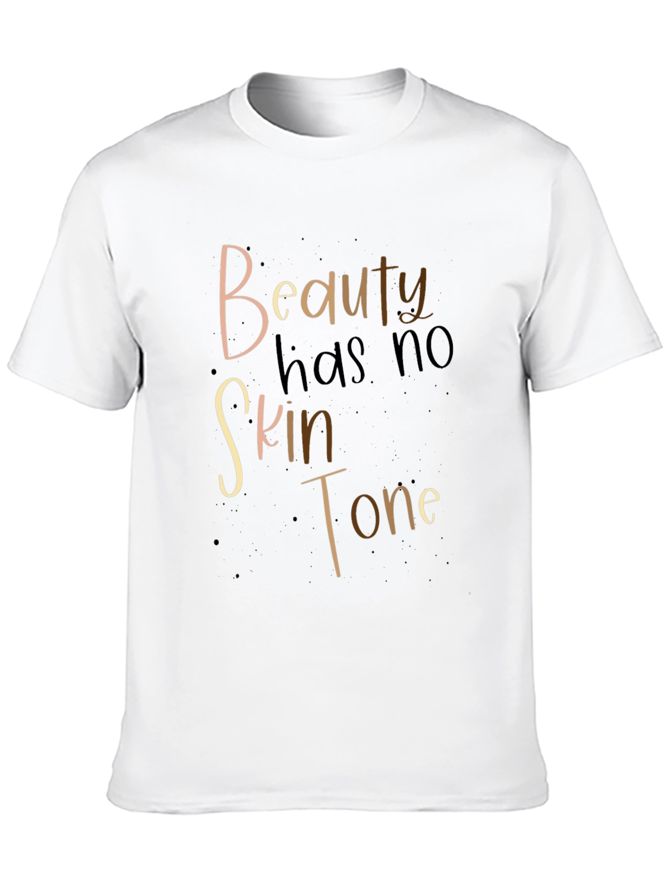 Beauty Has No Skin Tone T-Shirt