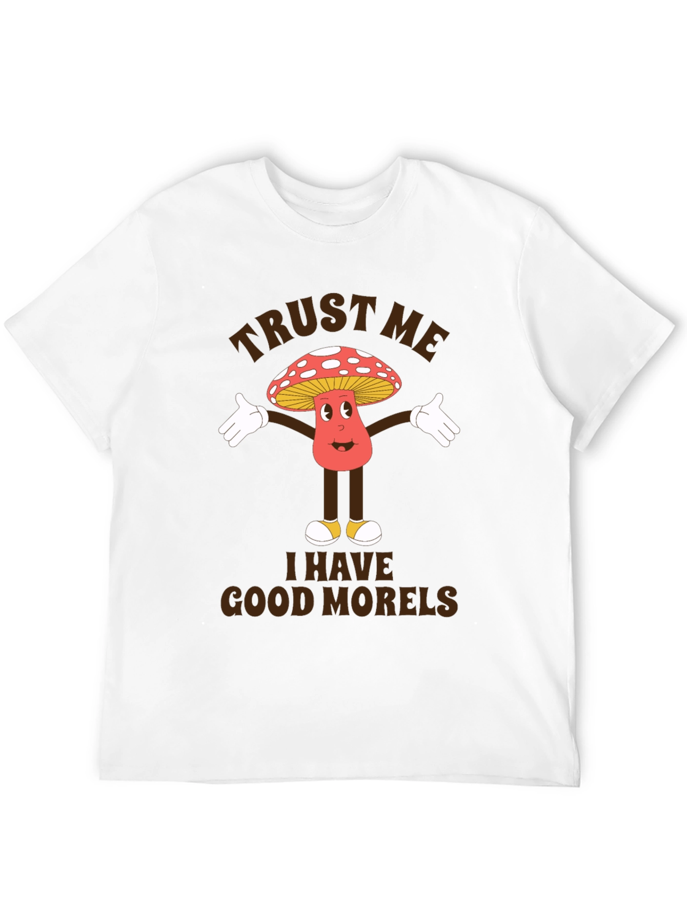 Trust Me I Have Good Morels T-Shirt