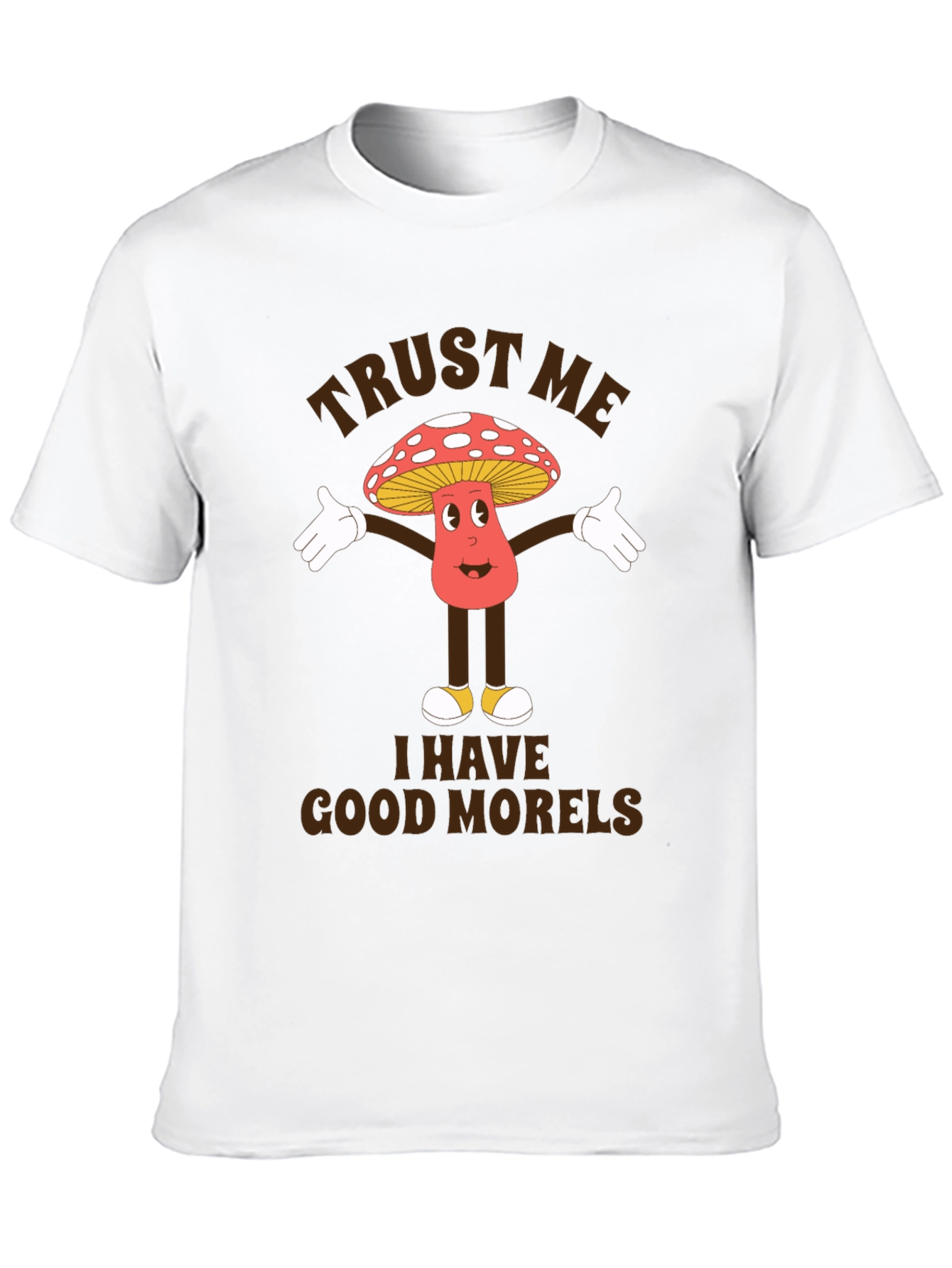 Trust Me I Have Good Morels T-Shirt