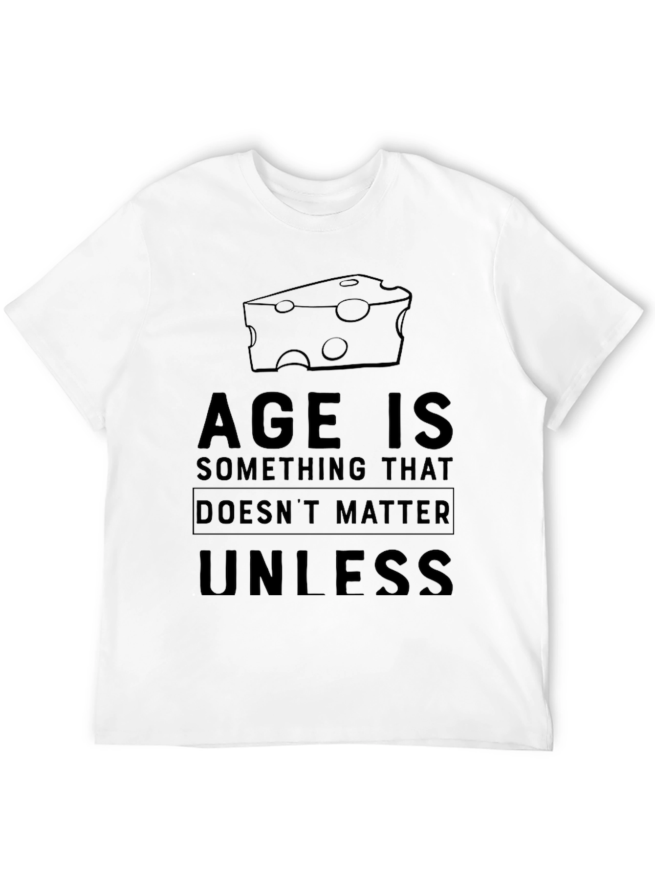 Age Is Something That Doesnt Matter Cheese T-Shirt