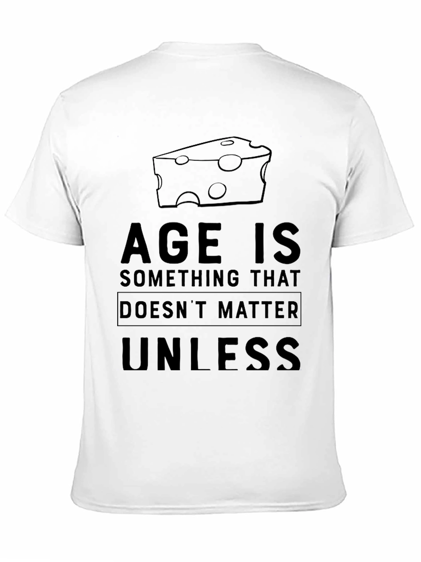 Age Is Something That Doesnt Matter Cheese T-Shirt