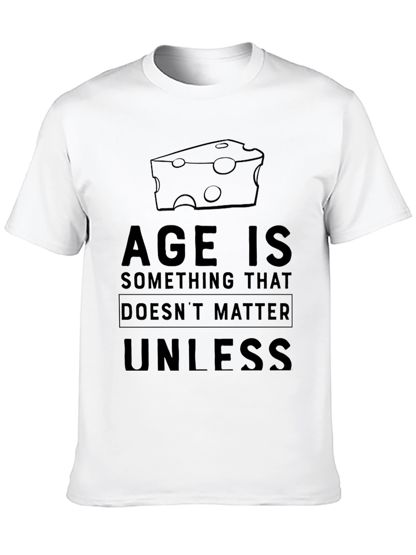 Age Is Something That Doesnt Matter Cheese T-Shirt