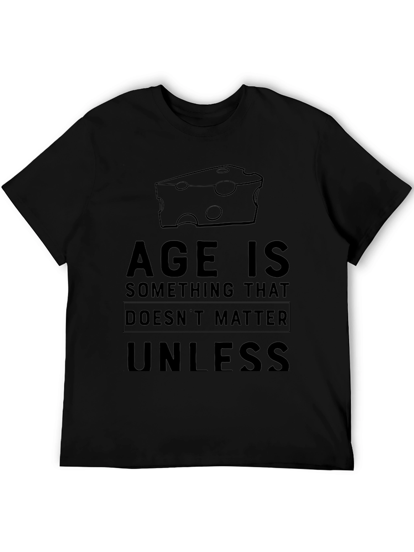 Age Is Something That Doesnt Matter Cheese T-Shirt