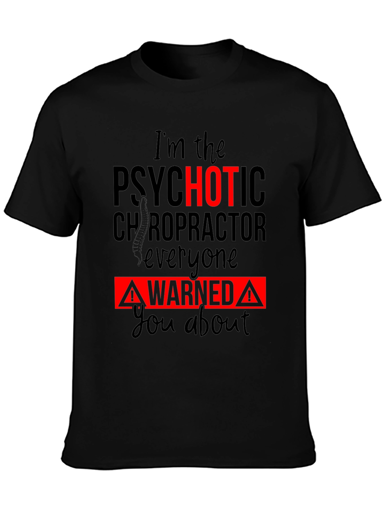 Psychotic Chiropractor T-Shirt - Funny Warning Tee