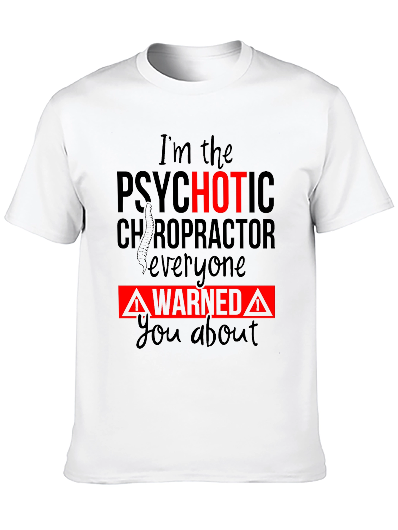 Psychotic Chiropractor T-Shirt - Funny Warning Tee